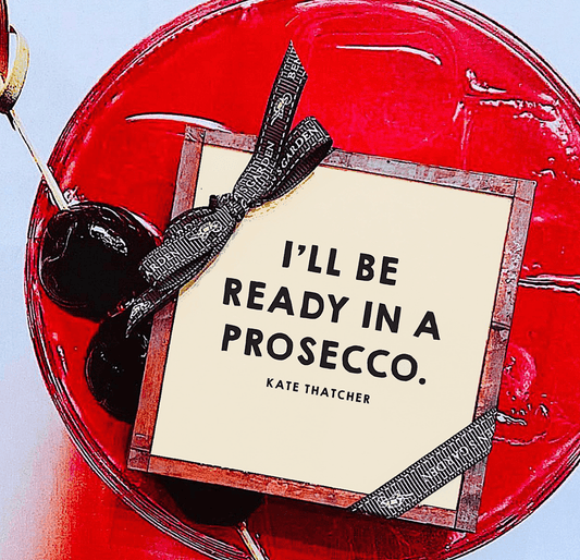 I'll Be Ready in a Prosecco Coasters