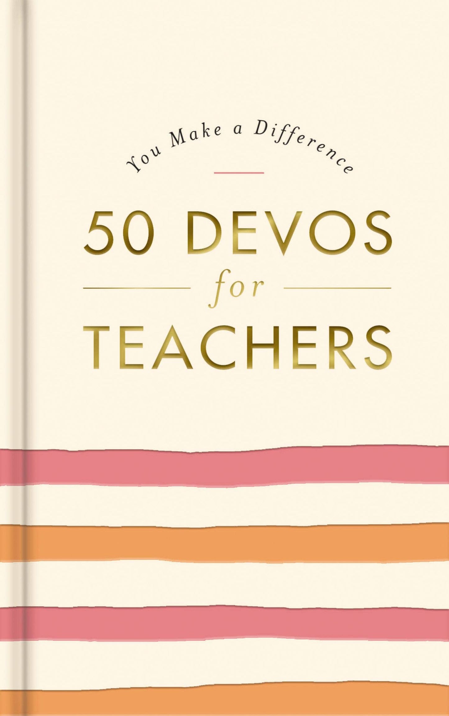 You Make A Difference: 50 Devos For Teachers
