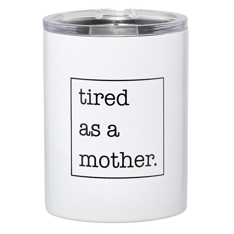 Tired As A Mother Travel Tumbler