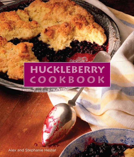 Huckleberry Cookbook by Stephanie Hester