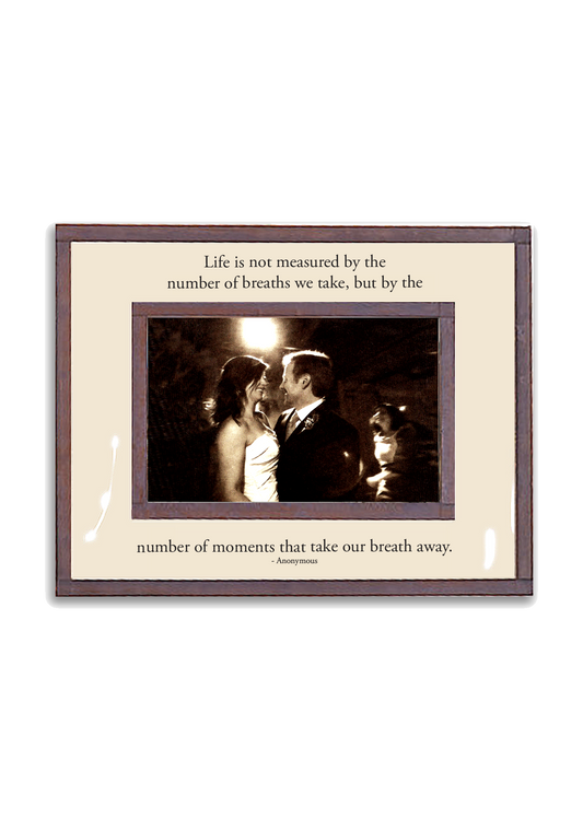 Life Is Not Measured 4"x 6" Frame