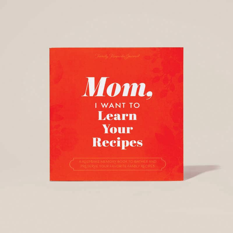 Mom I Want To Learn Your Recipes