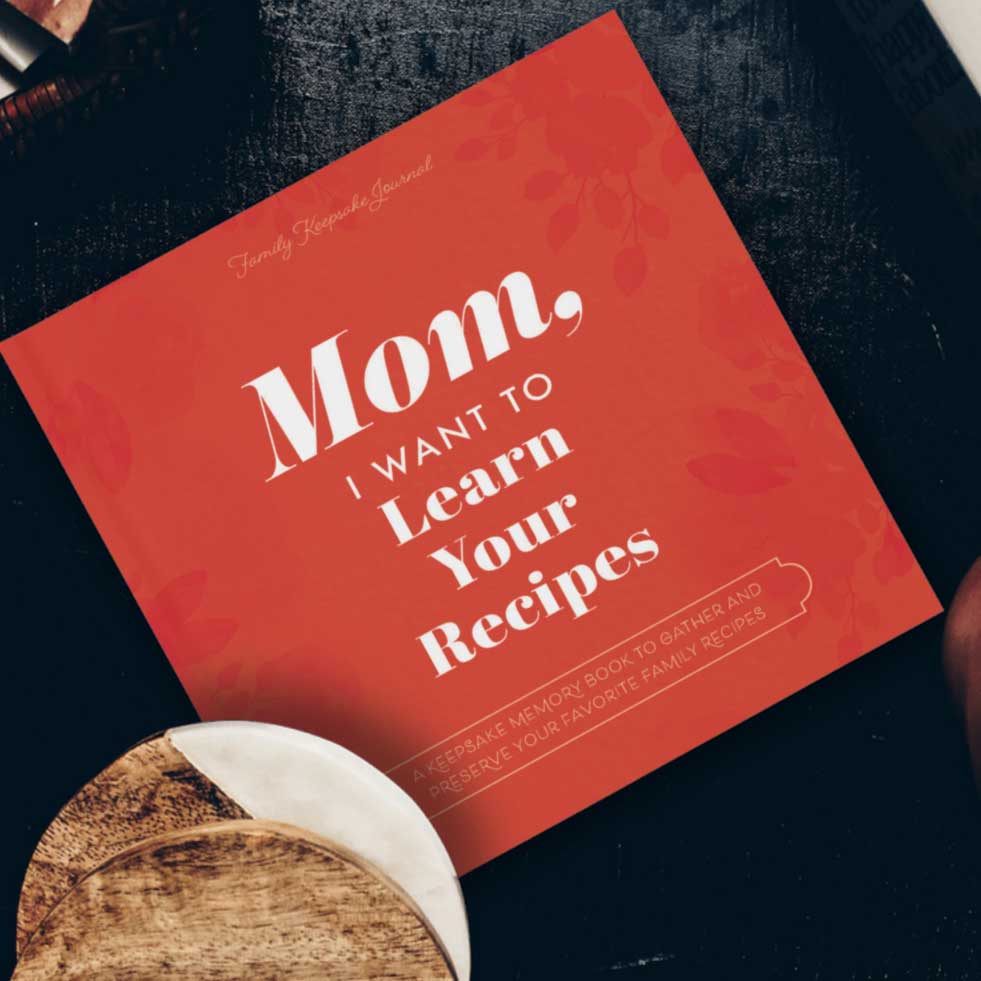 Mom I Want To Learn Your Recipes