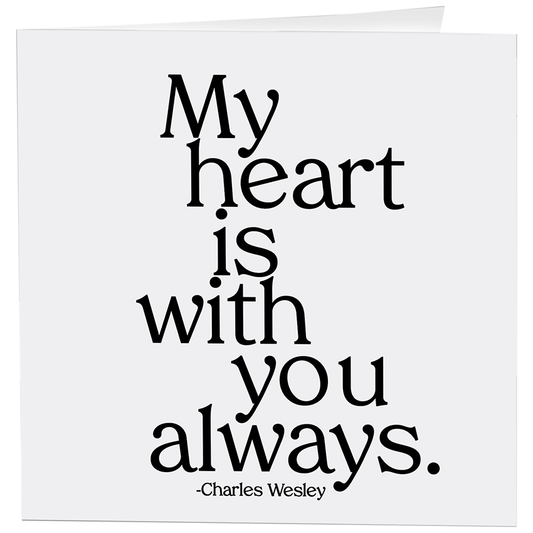 Cards - 368- My Heart Is With You Always - Love - (Wesley)