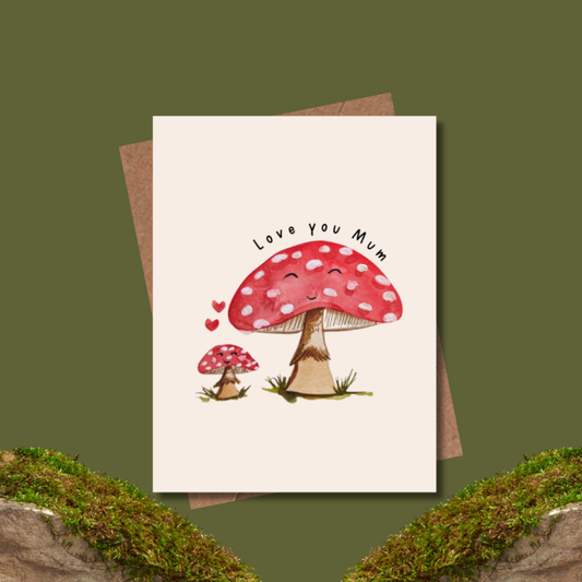 Love you Mum Mushroom