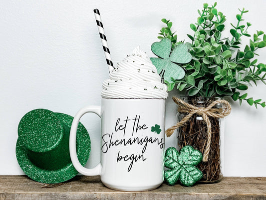 St Patricks Day Let the Shenanigans Begin 15 oz Mug